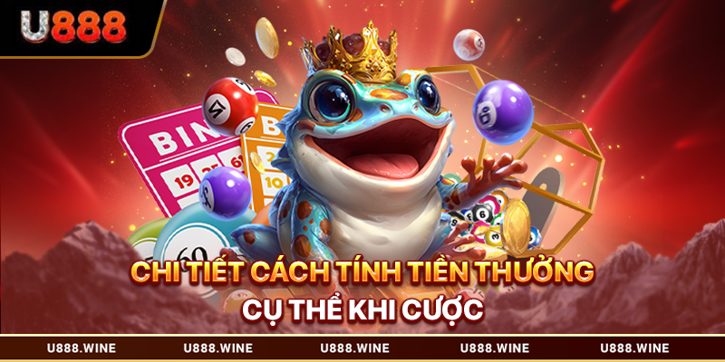 Cách Đánh Lô Đề U888 - Bí Quyết Tối Ưu Cho Hội Viên Chi tiết cách tính tiền thưởng cụ thể khi cược