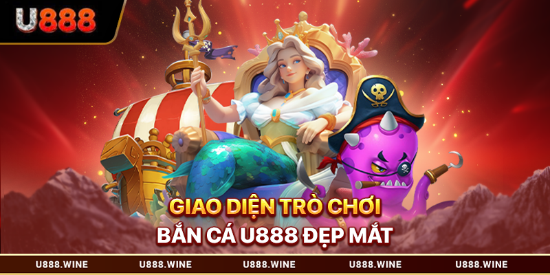 Bắn Cá U888 Đổi Thưởng Thả Ga Nhận Quà Bao La Giao diện trò chơi bắn cá U888 đẹp mắt