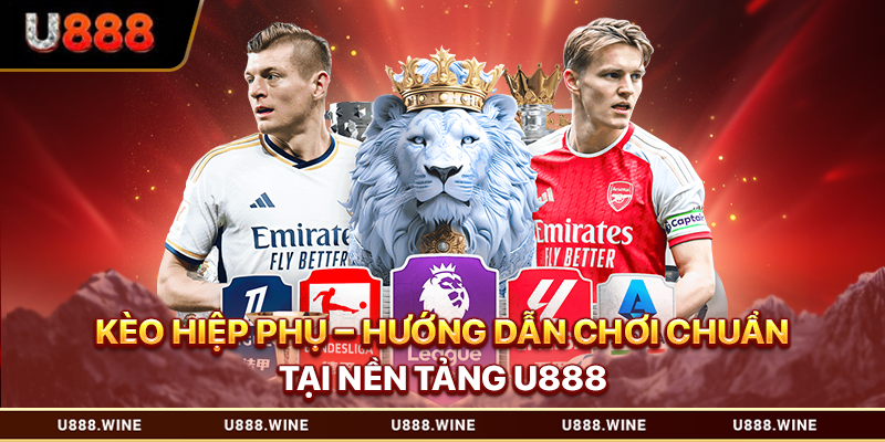 Kèo Hiệp Phụ – Hướng Dẫn Chơi Chuẩn Tại Nền Tảng U888 Kèo hiệp phụ