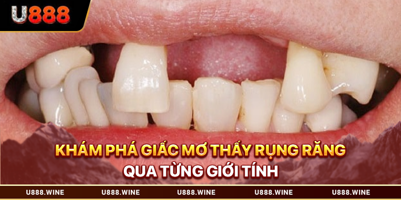 Mơ Thấy Rụng Răng Và Những Dữ Liệu Giải Mã Chi Tiết 2026 Khám phá giấc mơ thấy rụng răng qua từng giới tính